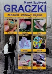 Okładka książki GRACZKI – zabawki i zabawy śląskie Marek Szołtysek