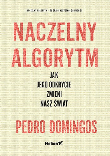 Okładka książki Naczelny Algorytm. Jak jego odkrycie zmieni nasz świat Pedro Domingos