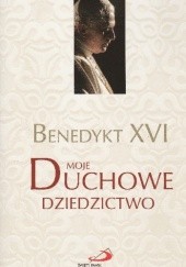 Okładka książki Moje duchowe dziedzictwo Benedykt XVI