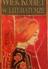 Okładka książki Wiek kobiet w literaturze Marek Kochanowski, Jadwiga Zacharska