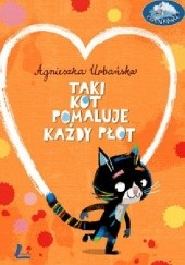 Okładka książki Taki kot pomaluje każdy płot Agnieszka Urbańska