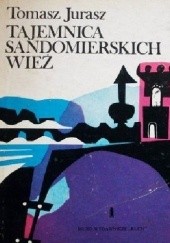 Okładka książki Tajemnica sandomierskich wież Tomasz Jurasz
