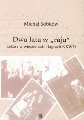 Okładka książki Dwa lata w „raju”. Lekarz w więzieniach i łagrach NKWD