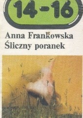 Okładka książki Śliczny poranek Anna Frankowska