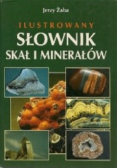 Okładka książki Ilustrowany słownik skał i minerałów Jerzy Żaba