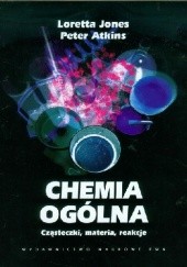 Okładka książki Chemia ogólna Cząsteczki, materia, reakcje Peter William Atkins, Loretta Jones