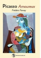 Okładka książki Picasso amoureux Frédéric Ferney