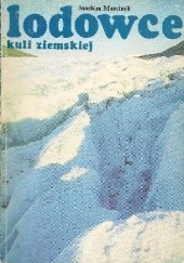 Okładka książki Lodowce kuli ziemskiej Joachim Marcinek