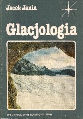 Okładka książki Glacjologia. Nauka o lodowcach Jacek Jania
