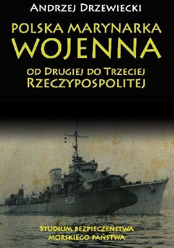 Okładka książki Polska Marynarka Wojenna od Drugiej do Trzeciej Rzeczypospolitej Andrzej Drzewiecki