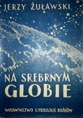 Okładka książki Na srebrnym globie Jerzy Żuławski