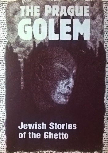 Okładka książki The Prague Golem. Jewish Stories of the Ghetto Chajim Bloch