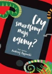 Okładka książki Czy smartfony mają ogony? Andrzej Pągowski