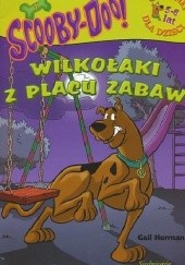 Okładka książki Scooby-doo.Wilkołaki z placu zabaw Gail Herman