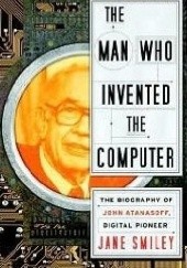Okładka książki The Man Who Invented the Computer Jane Smiley