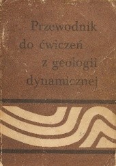 Okładka książki Przewodnik do ćwiczeń z geologii dynamicznej Wojciech Jaroszewski