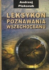 Okładka książki Leksykon poznawania wszechoceanu Andrzej Piskozub