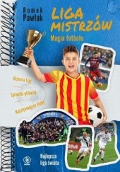Okładka książki Liga Mistrzów. Magia futbolu Romek Pawlak