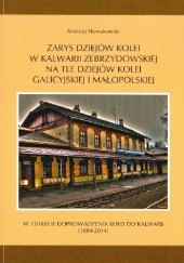 Zarys dziejów kolei w Kalwarii Zebrzydowskiej na tle dziejów kolei galicyjskiej i małopolskiej.