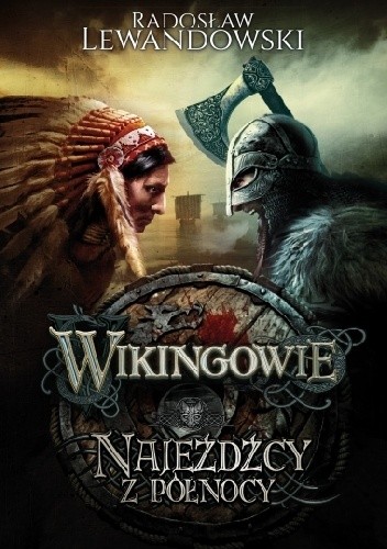Okładka książki Wikingowie. Najeźdźcy z Północy Radosław Lewandowski