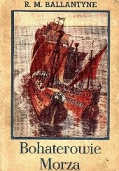 Okładka książki Bohaterowie Morza R.M. Ballantyne