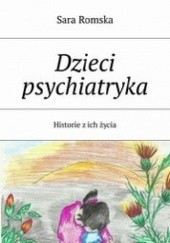 Okładka książki Dzieci psychiatryka. Historie z ich życia Czesława Joanna Drałus