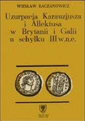 Okładka książki Uzurpacja Karauzjusza i Allektusa w Brytanii i Galii u schyłku III w. n.e. Wiesław Kaczanowicz