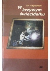 Okładka książki W krzywym świecidełku Jan Nagrabiecki