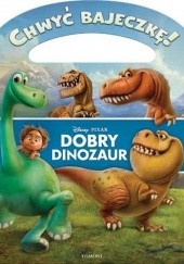 Okładka książki Chwyć bajeczkę! Dobry Dinozaur Walt Disney
