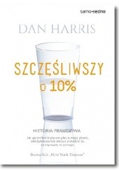 Okładka książki Szczęśliwszy o 10% Dan Harris