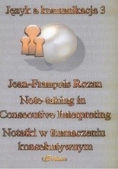 Okładka książki Notetaking in Consecutive Interpreting. Notatki w tłumaczeniu konsekutywnym Jean-François Rozan