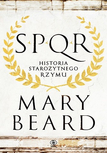 Okładka książki SPQR. Historia starożytnego Rzymu Mary Winifred Beard