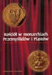 Kościół w monarchiach Przemyślidów i Piastów