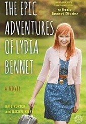 Okładka książki The Epic Adventures of Lydia Bennet Rachel Kiley, Kate Rorick