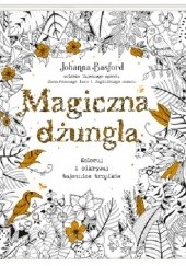 Okładka książki Magiczna dżungla. Koloruj i odkrywaj tajemnice tropików Johanna Basford