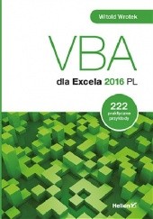 Okładka książki VBA dla Excela 2016 PL. 222 praktyczne przykłady Witold Wrotek