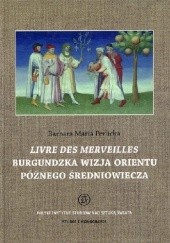 Livre des merveilles : Burgundzka wizja Orientu późnego średniowiecza w miniaturach manuskryptu fr. 2810 z Bibliothèque national de France
