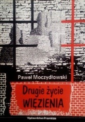 Okładka książki Drugie życie więzienia Paweł Moczydłowski