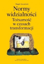 Okładka książki Normy widzialności. Tożsamość w czasach transformacji Magdalena Szcześniak