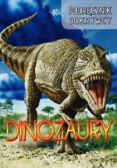 Okładka książki Dinozaury. Podręcznik odkrywcy praca zbiorowa
