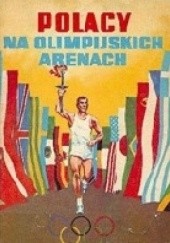 Okładka książki Polacy na olimpijskich arenach Jerzy Wróblewski