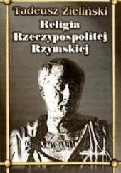 Okładka książki Religia Rzeczypospolitej Rzymskiej Tadeusz Zieliński