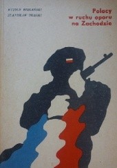 Okładka książki Polacy w ruchu oporu w Zachodzie Witold Biegański, Stanisław Okęcki