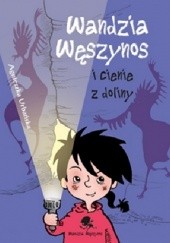Okładka książki Wandzia Węszynos i cienie z doliny Agnieszka Urbańska