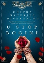 Okładka książki U stóp bogini Chitra Banerjee Divakaruni