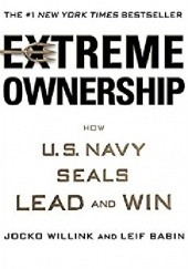 Okładka książki Extreme Ownership: How U.S. Navy SEALs Lead and Win Leif Babin, Jocko Willink