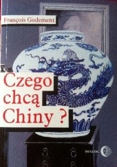 Okładka książki Czego  chcą Chiny? François Godement