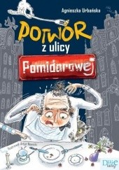 Okładka książki Potwór z ulicy Pomidorowej Agnieszka Urbańska