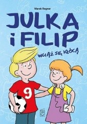 Okładka książki Julka i Filip wciąż się kłócą Marek Regner