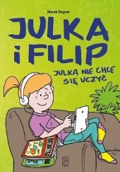 Okładka książki Julka nie chce się uczyć Marek Regner